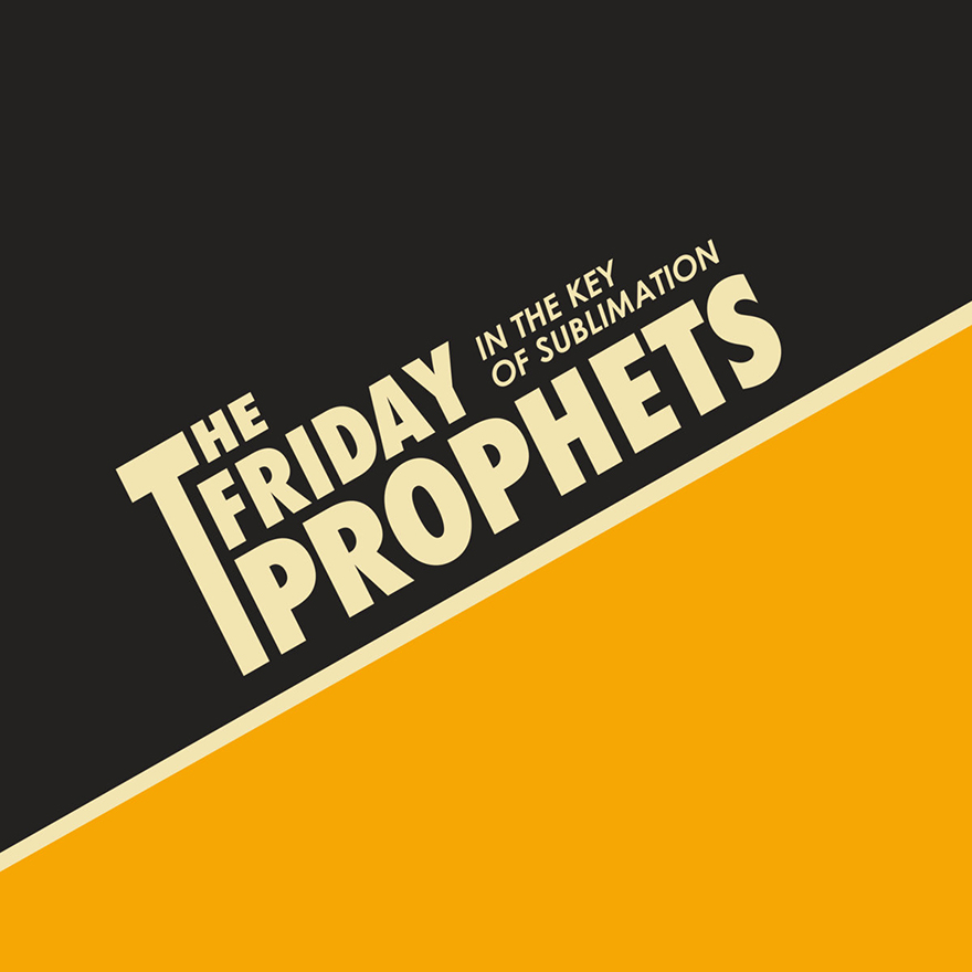 The Friday Prophets – In The Key Of Sublimation LP