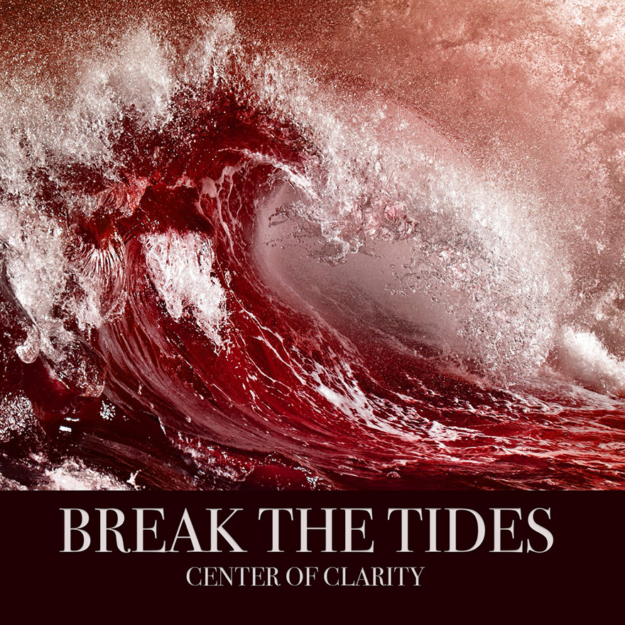 Break The Tides – Center Of Clarity