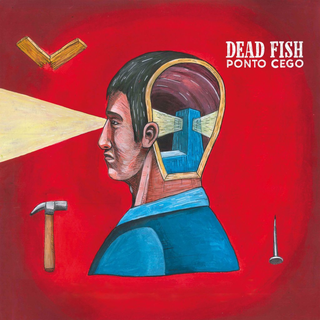 Dead Fish – Ponto Cego LP (Deckdisc)