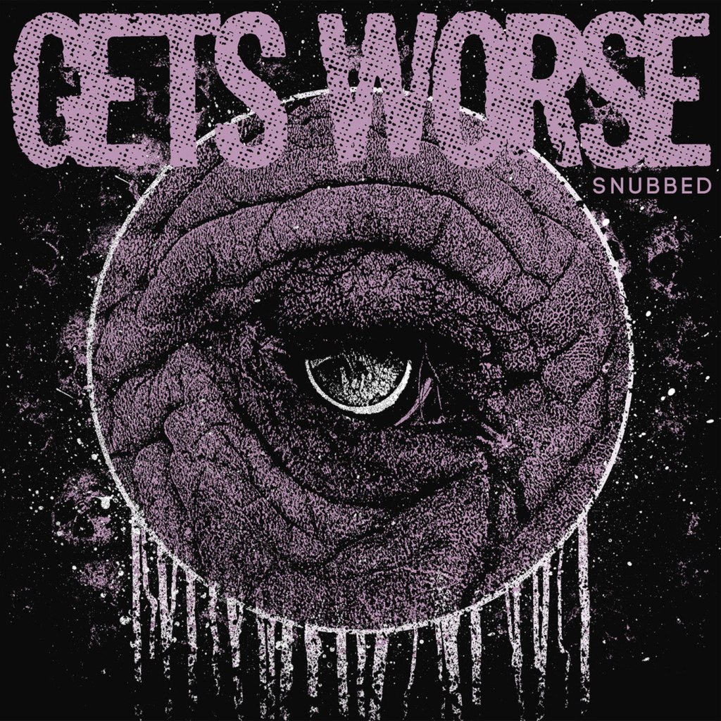 Gets Worse – Snubbed LP (Dead Heroes / No&nbsp;Bread)