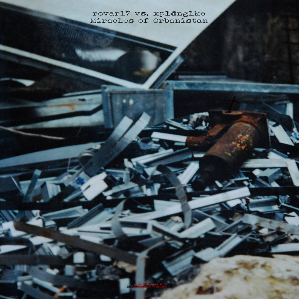 Rovar17 & Xpldnglke – Miracles Of Orbanistan (Unsigned&nbsp;Records)