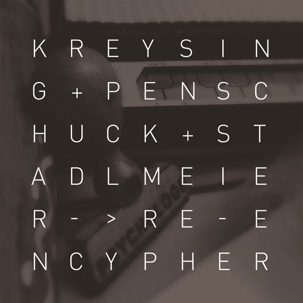 Kreysing / Penschuck / Stadlmeier – Re​-​Encypher CD (Attenuation&nbsp;Circuit)