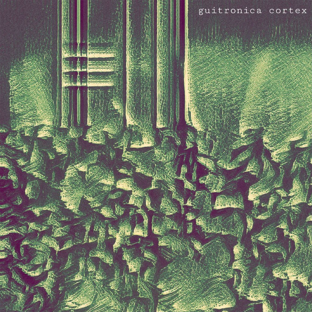 Zipten – Guitronica&nbsp;Cortex