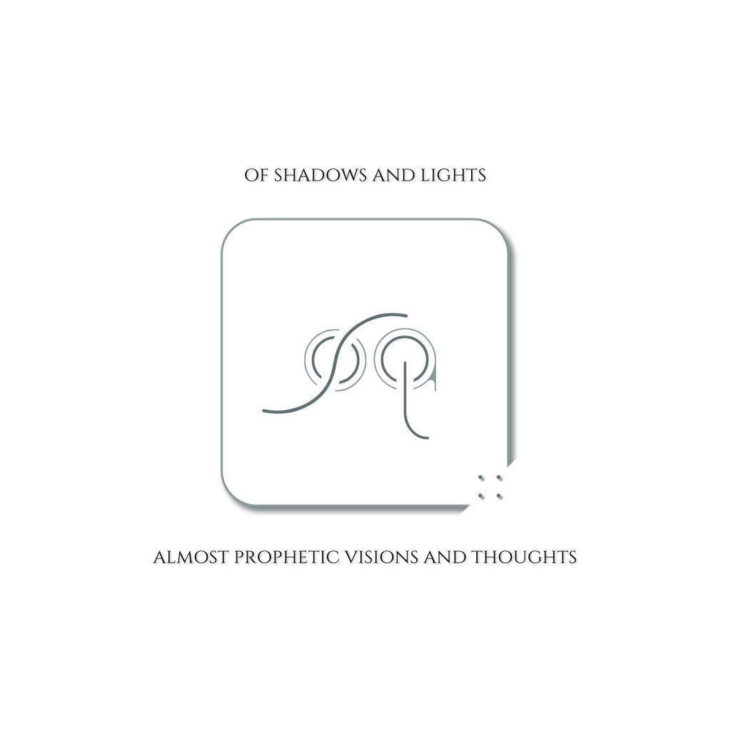 Of Shadows And Lights – Almost Prophetic Visions And&nbsp;Thoughts