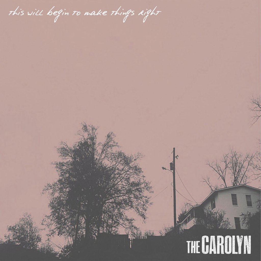 The Carolyn – This Will Begin To Make Things Right LP (59 X&nbsp;Records)