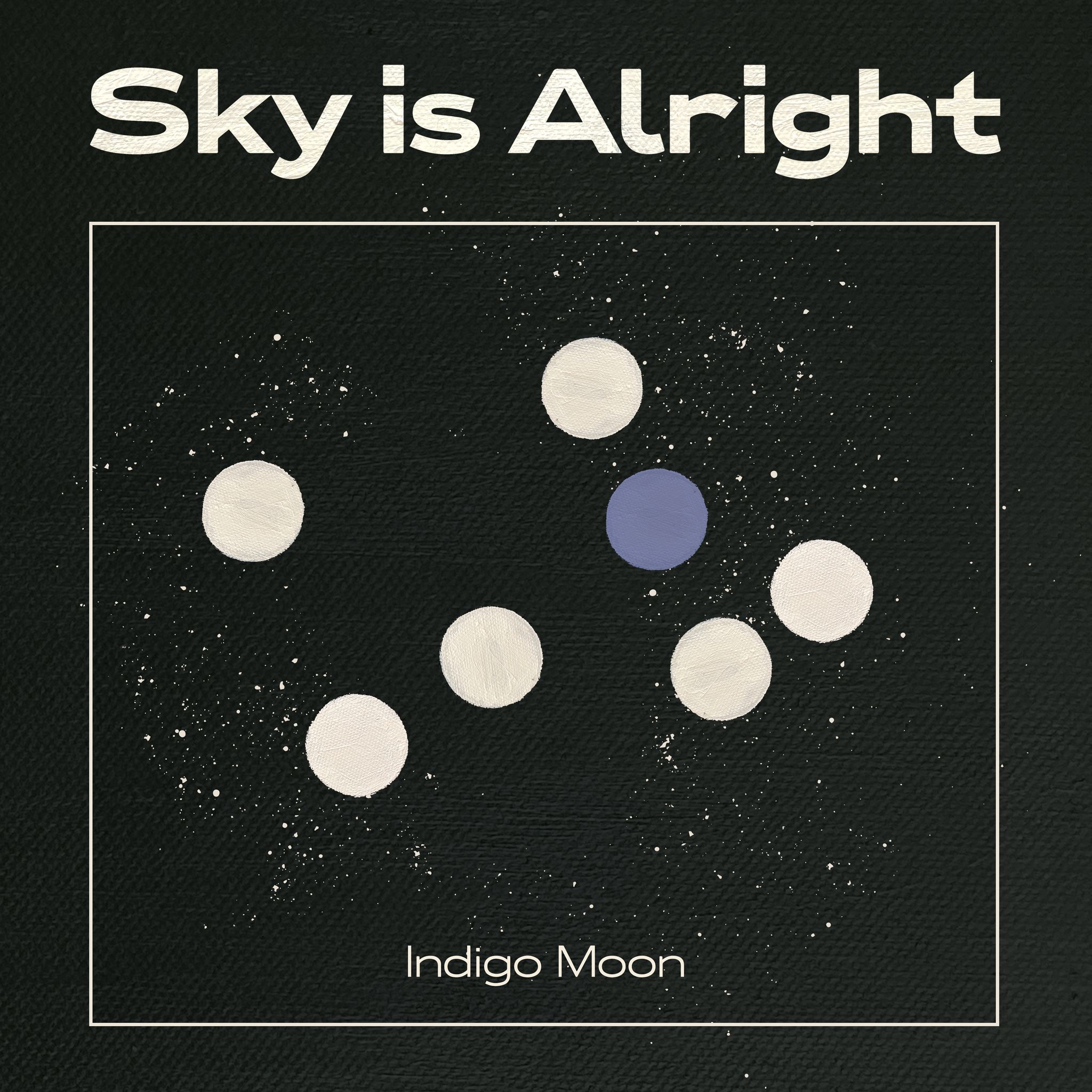 Sky Is Alright - Indigo Moon