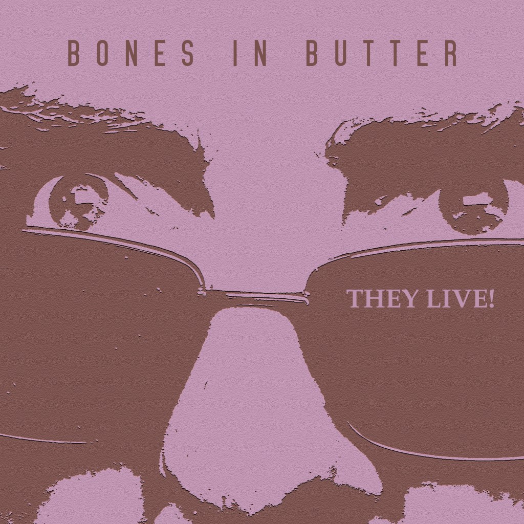 Bones In Butter - They Live