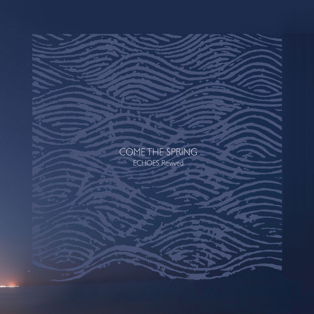 Come The Spring – Echoes Revived CD (Engineer Records)