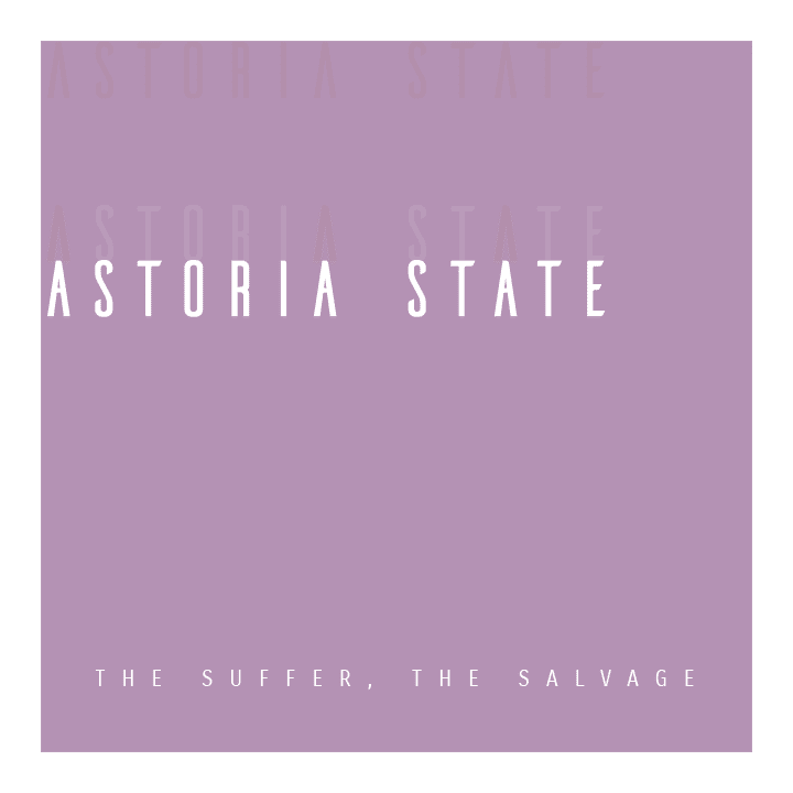 Astoria State - The Suffer, The Salvage EP