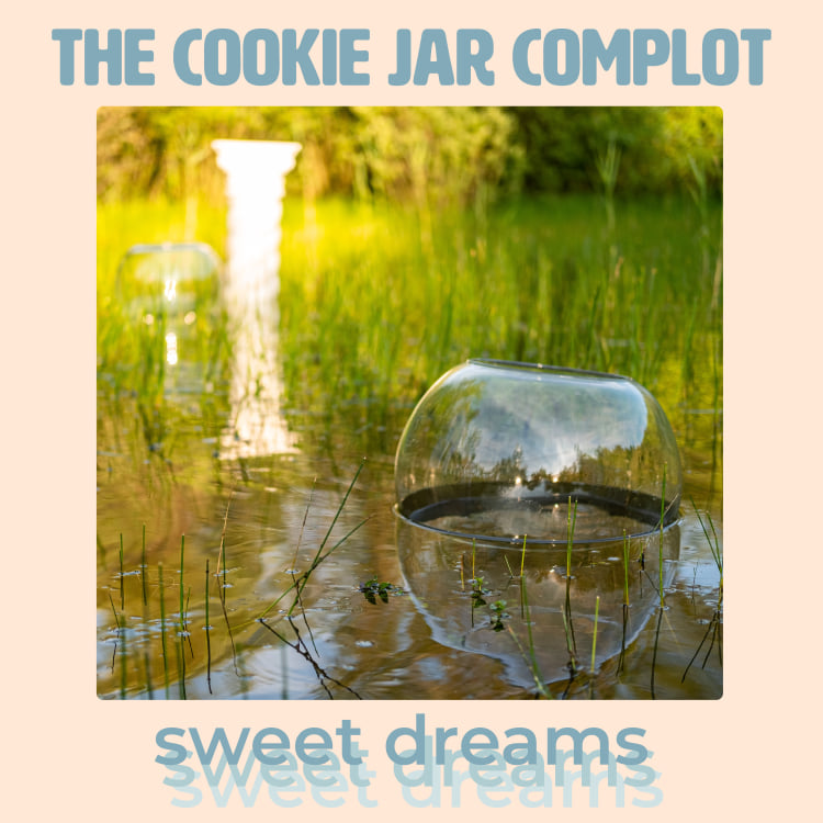 The Cookie Jar Complot - Sweet Dreams