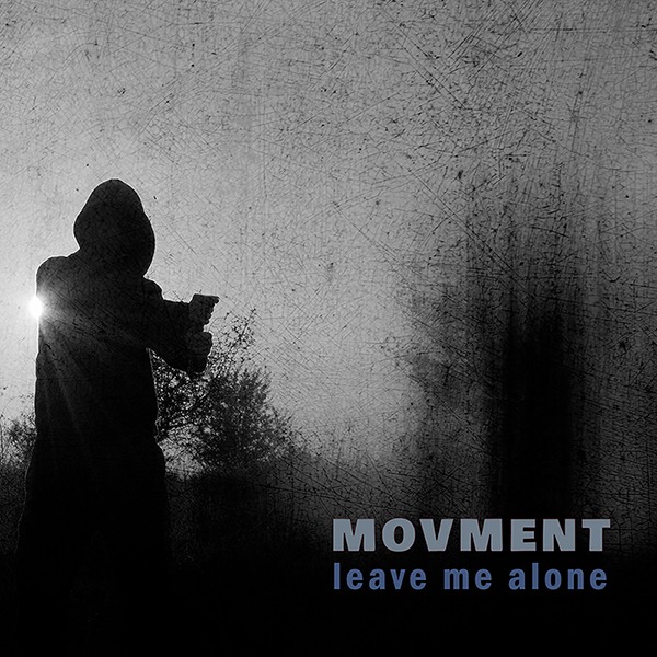 Movment - Leave Me Alone