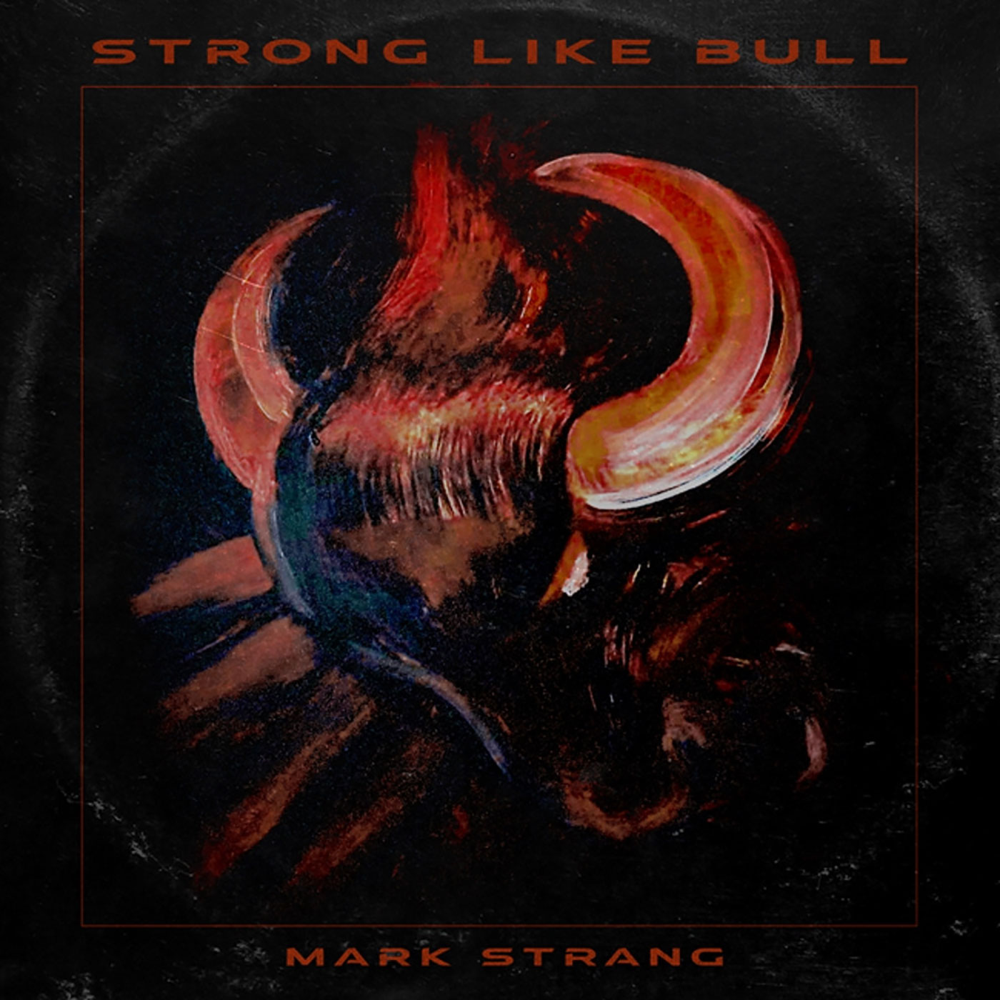 Strong Like Bull: Mark Strang Promotes His Debut Album With A New Single 1 mark strang strong like bull 90bf96b8 b754 4112 ab69 7a1a2e6f7c20