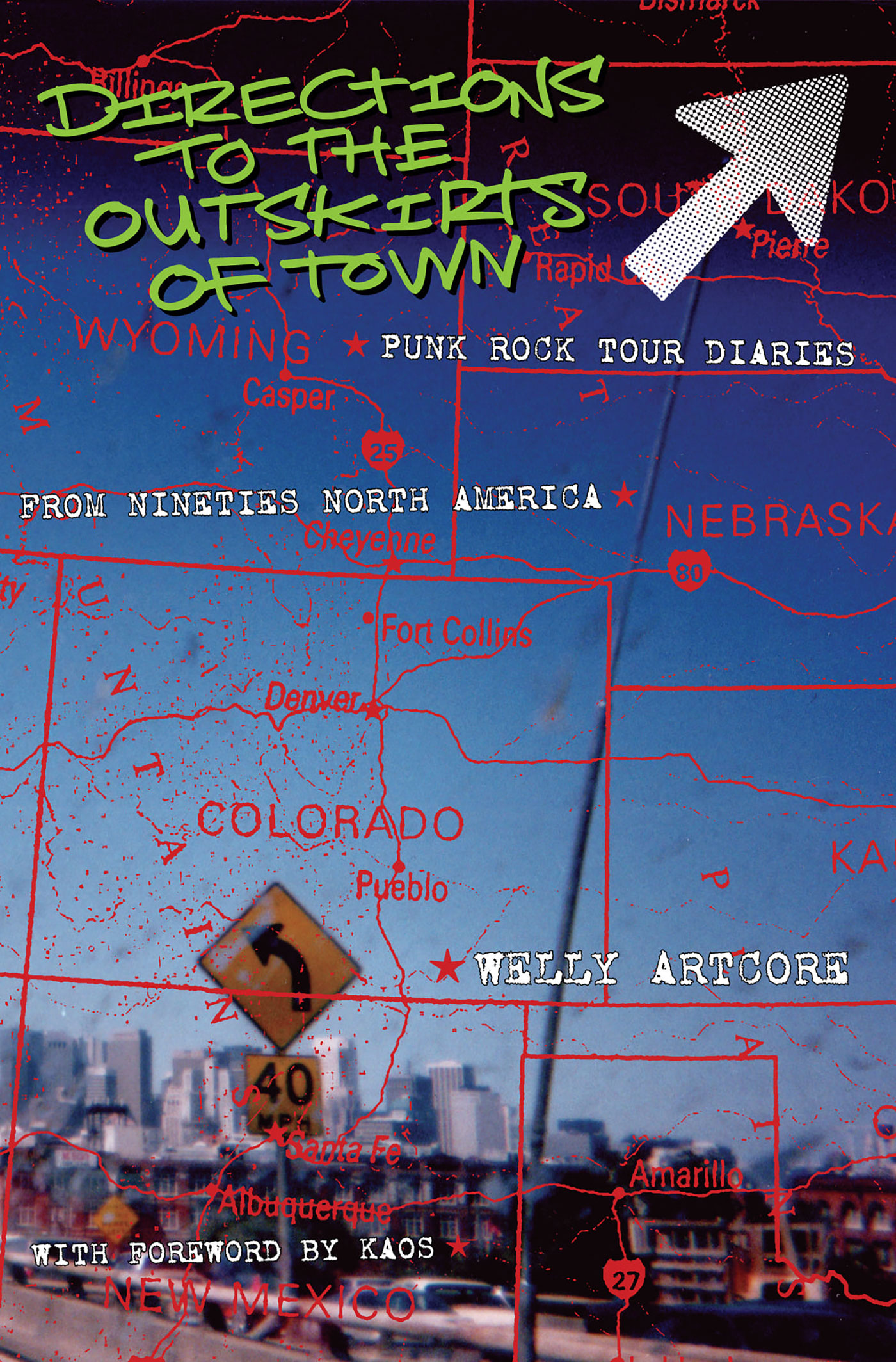 Directions To The Outskirts Of Town: Punk Rock Tour Diaries From Nineties North America By Welly Artcore - Earth Island Books