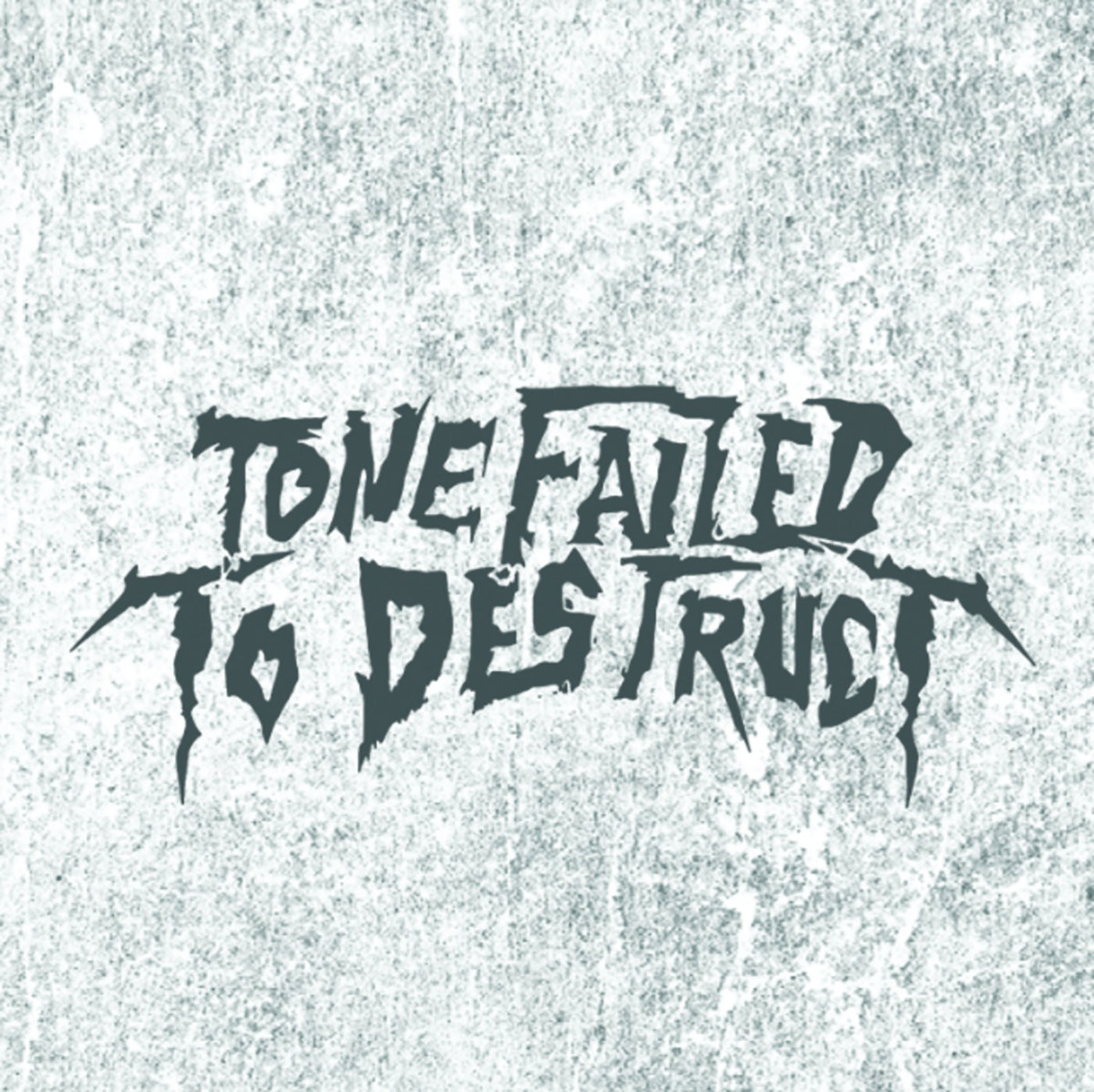 Tone Failed To Destruct