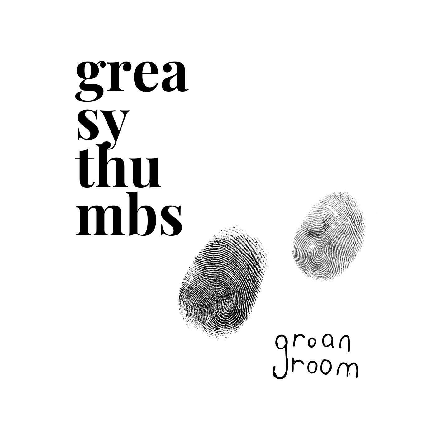 Groan Room - Greasy Thumbs