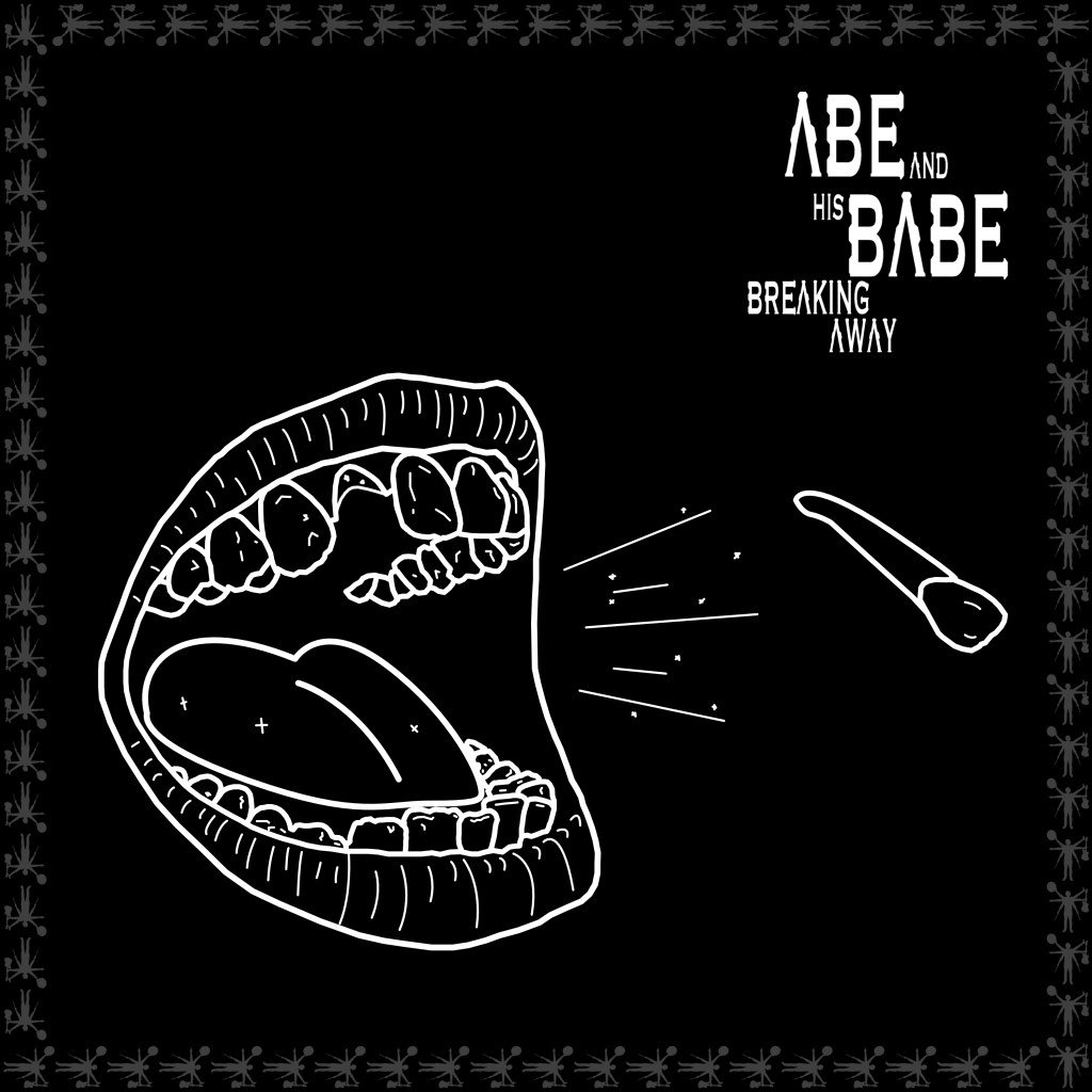 Abe And His Babe – Breaking&nbsp;Away