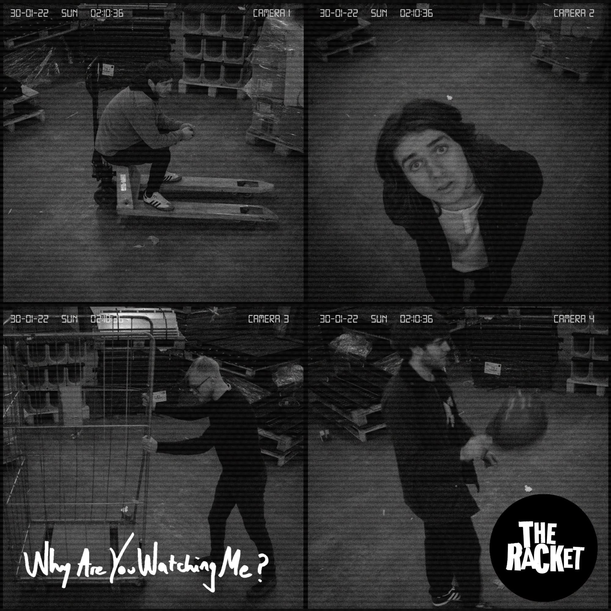 The Racket - Why Are You Watching Me?
