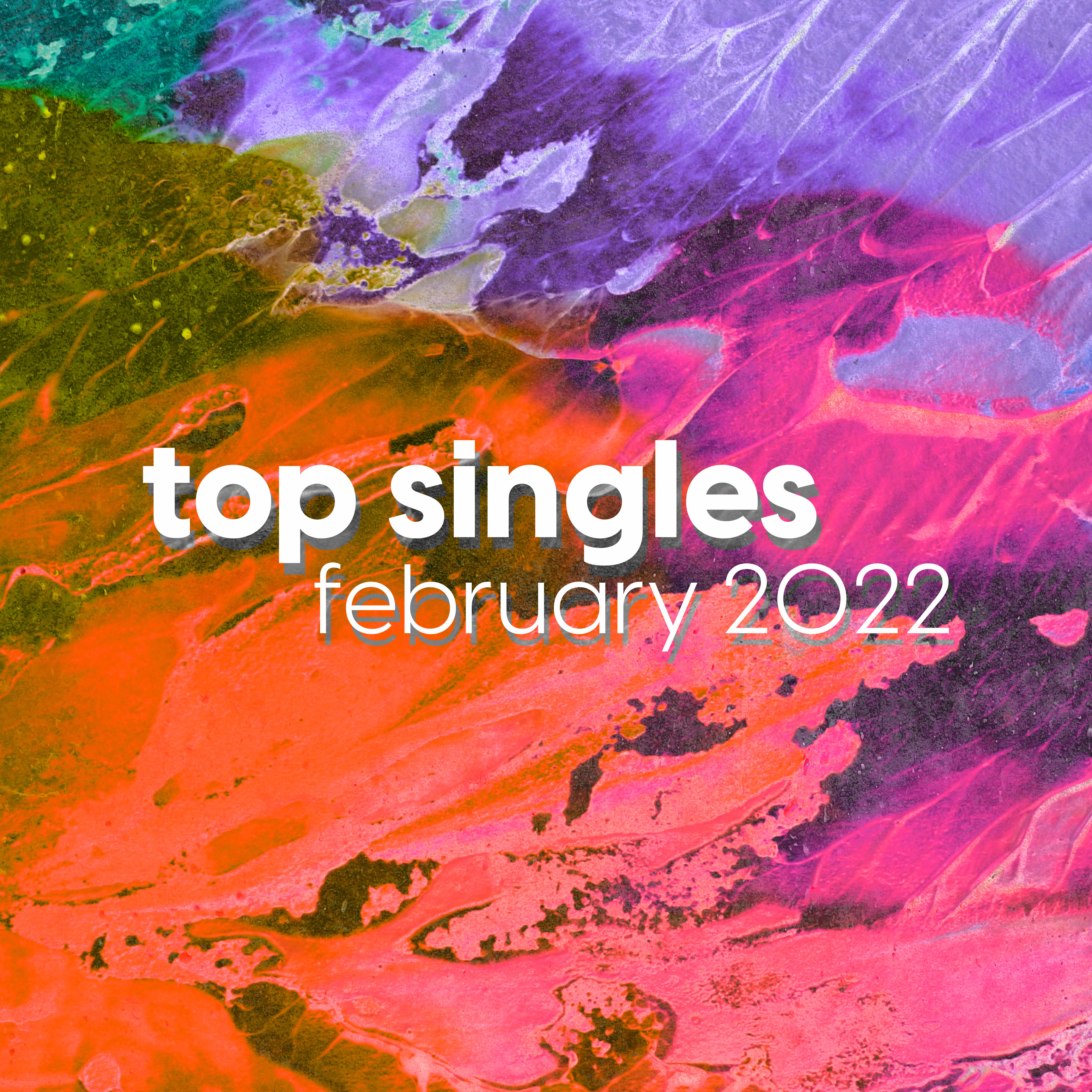 Top Singles: February 2022 1 Top Singles: February 2022