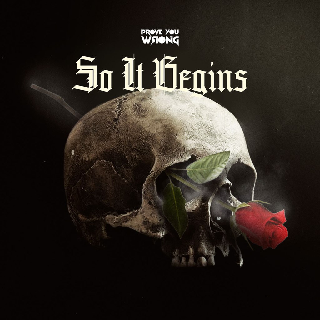 Prove You Wrong – So It&nbsp;Begins