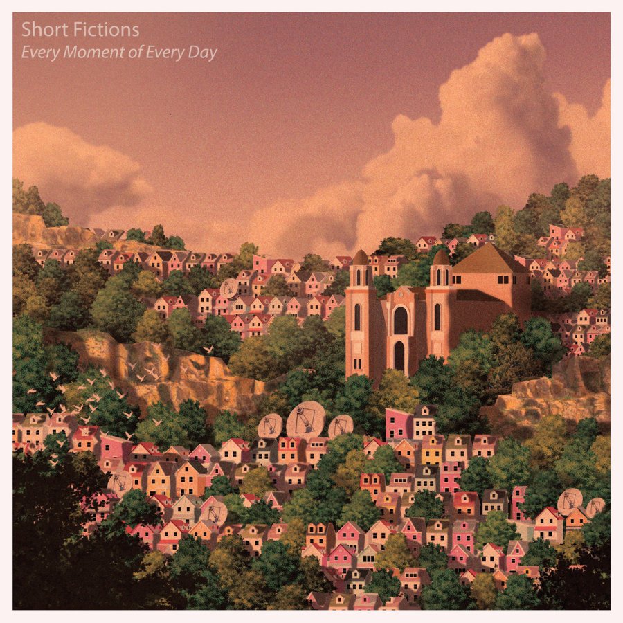 Short Fictions - Every Moment Of Every Day