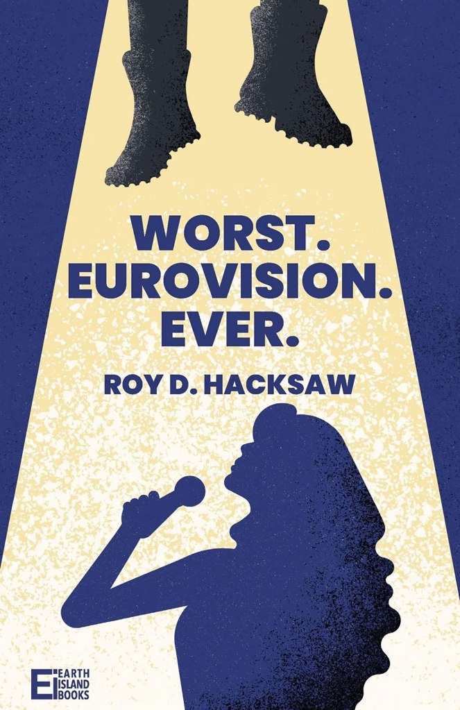 Worst Eurovision Ever By Roy D. Hacksaw - Earth Island Books