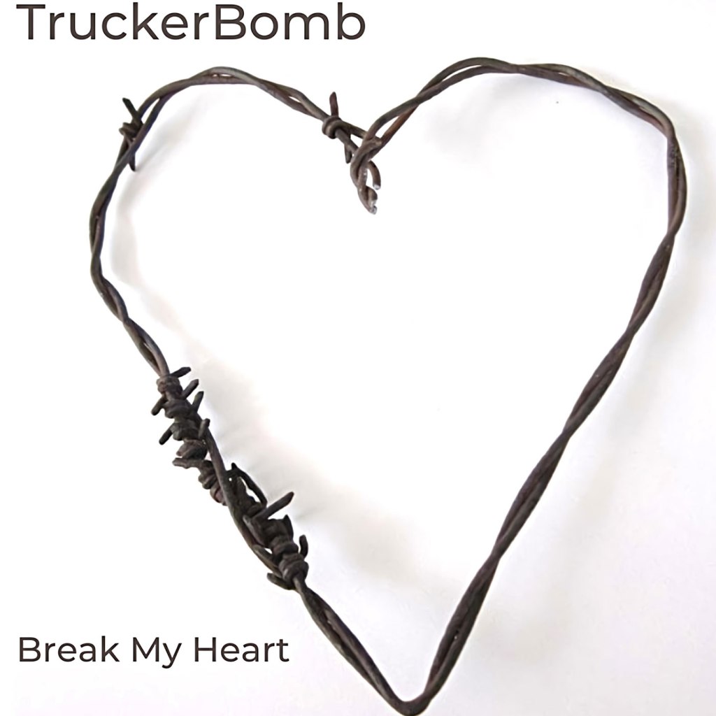 TruckerBomb – Break My Heart