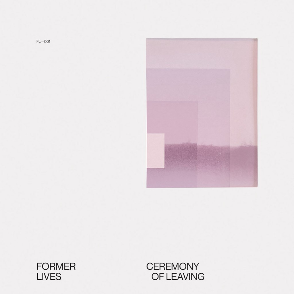 Former Lives – Ceremony Of Leaving 12″ EP (Snappy Little Numbers)
