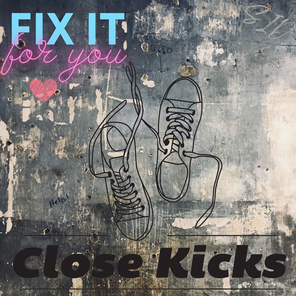 Close Kicks – Fix It For You