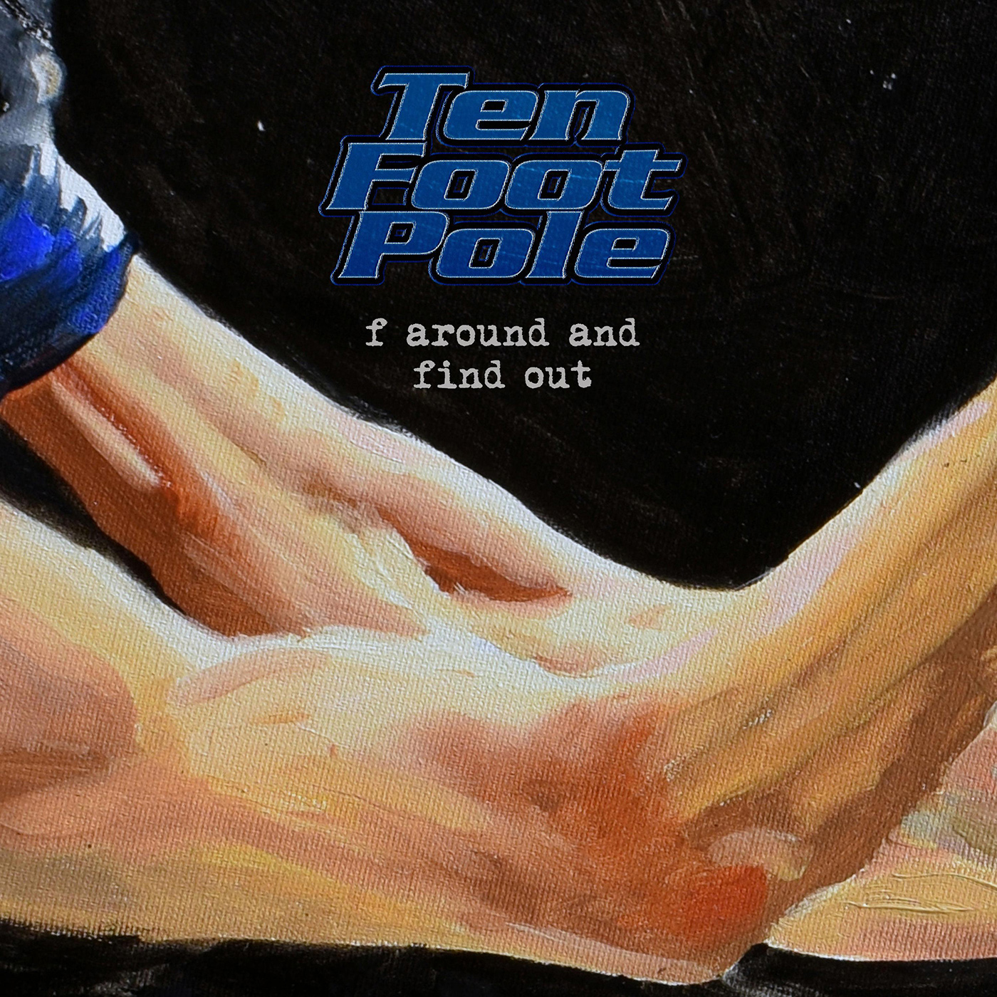 Ten Foot Pole - F Around And Find Out