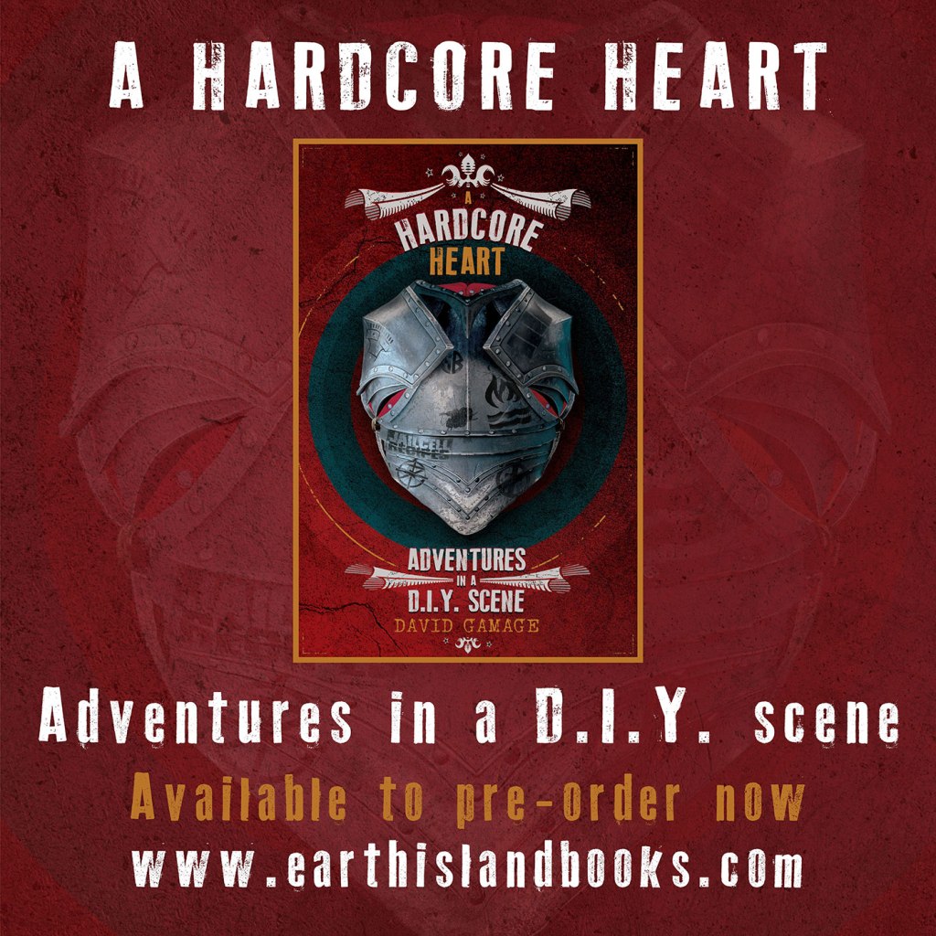 A Hardcore Heart: Adventures In A DIY Scene By David Gamage Is Available To Pre-Order From Earth Island Books