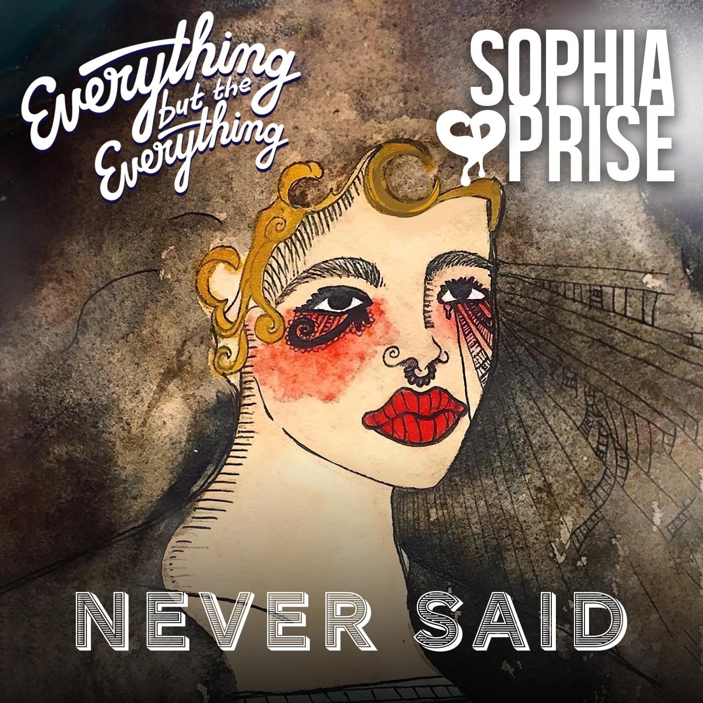 Everything But The Everything feat. Sophia Prise - Never Said