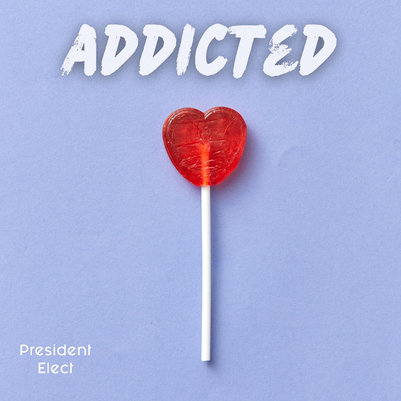 President Elect - Addicted