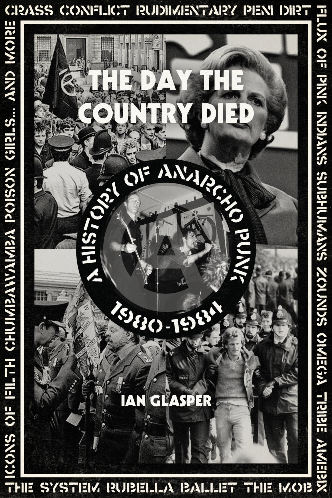 The Day the Country Died: A History Of Anarcho Punk 1980 To 1984 By Ian Glasper (PM&nbsp;Press)