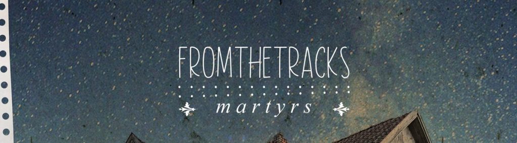 From The Tracks Released New Album “Martyrs”
