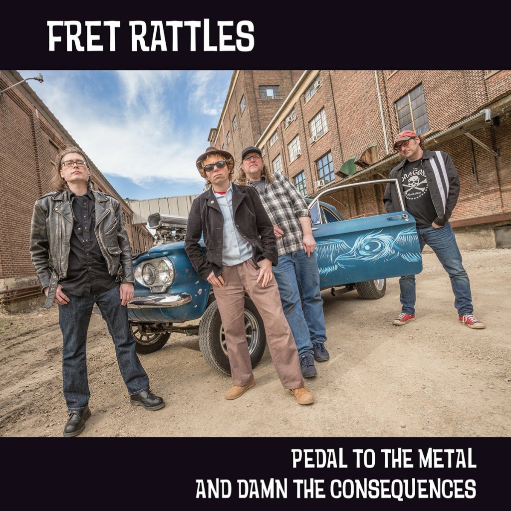Fret Rattles - Pedal To The Metal And Damn The Consequences LP