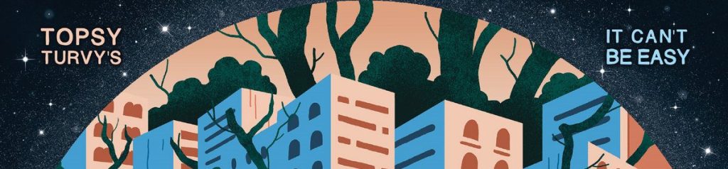 Topsy Turvy’s Released Debut Album “It Can’t Be Easy”