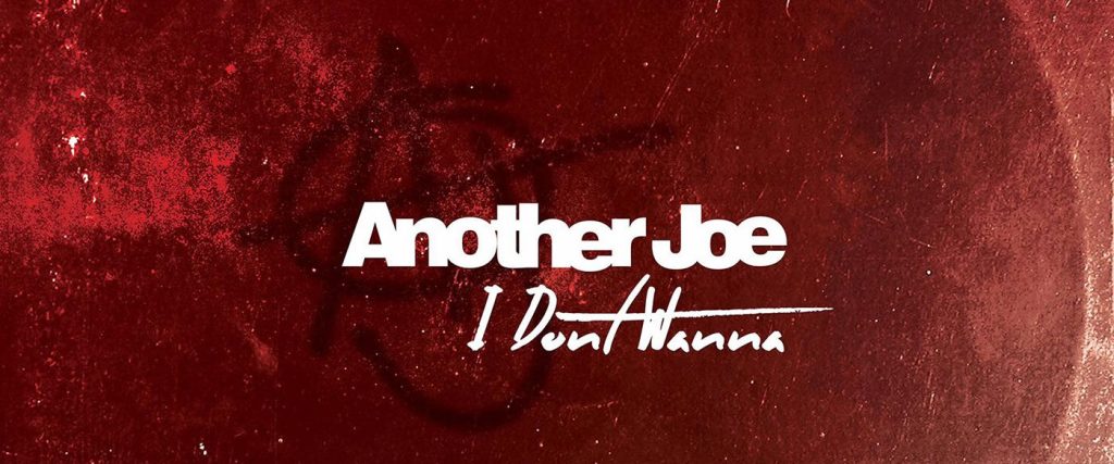 Another Joe Share New Single “I Don’t&nbsp;Wanna”