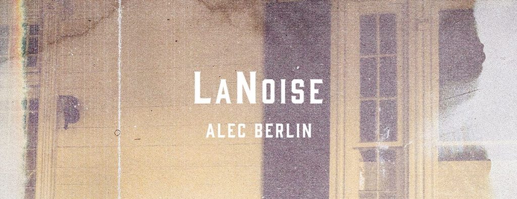 Alec Berlin –&nbsp;LaNoise