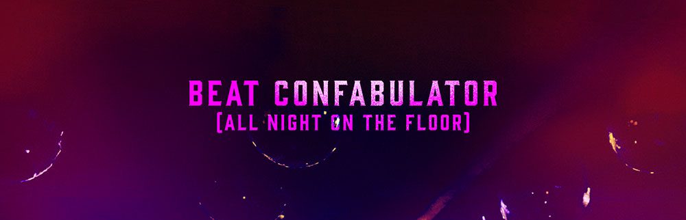 Alec Berlin – Beat Confabulator (All Night On The&nbsp;Floor)