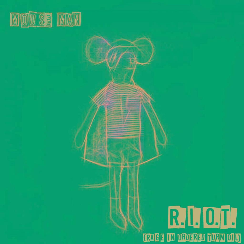 Mouse Man - Rage In Ordered Turmoil (R.I.O.T.)