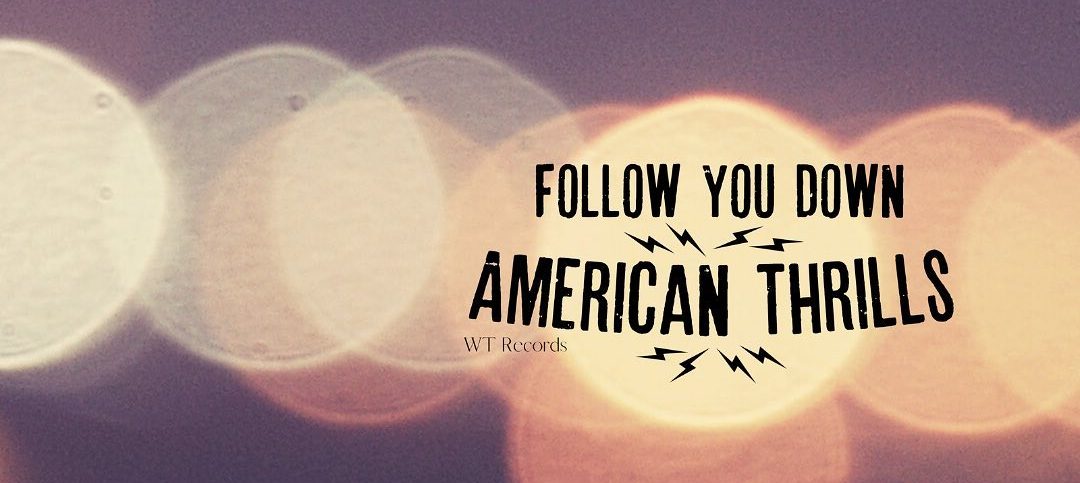 American Thrills - Follow You Down