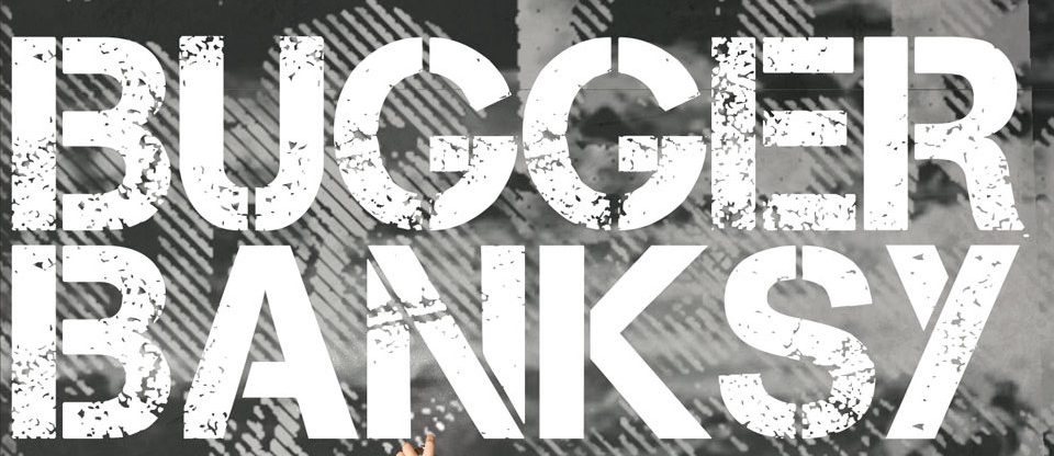 Bugger Banksy By Roy D. Hacksaw - Earth Island Books