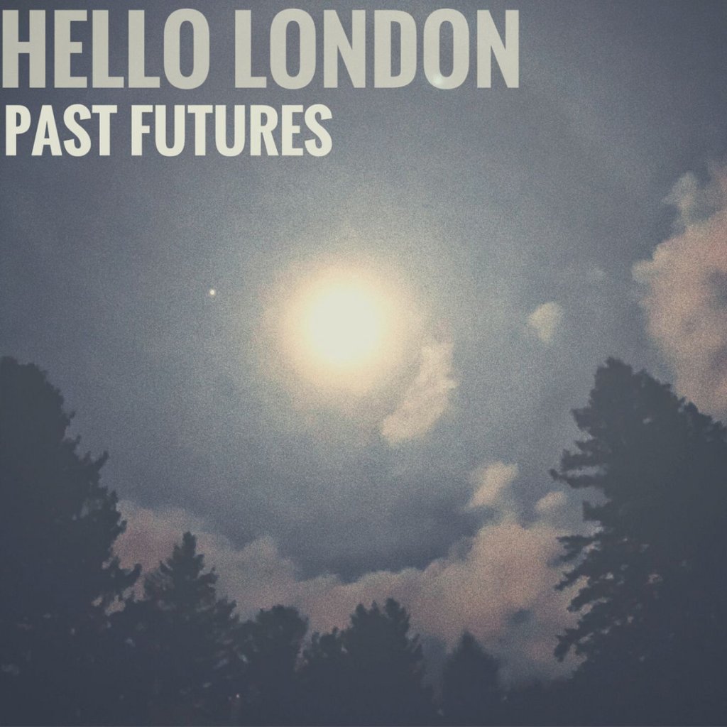 Hello London - Past Futures LP