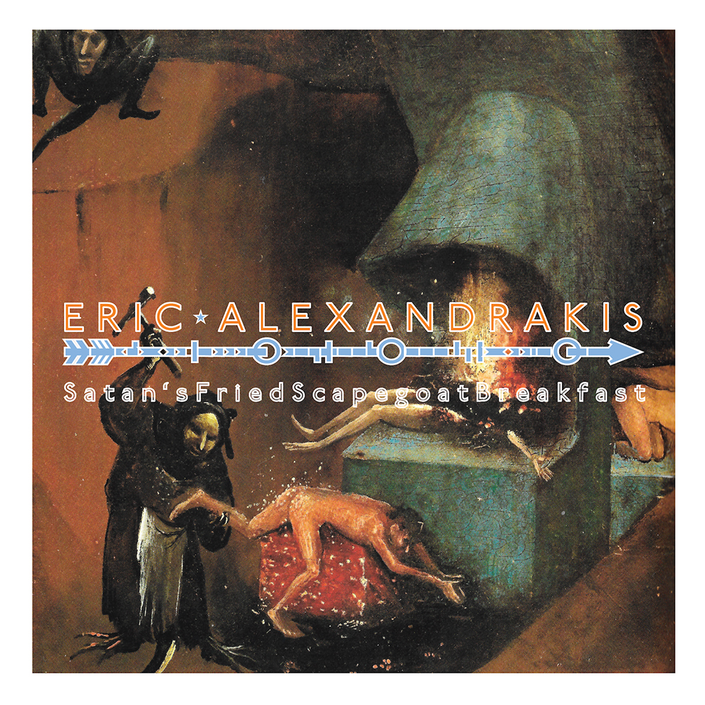 Eric Alexandrakis - Satan's Fried Scapegoat Breakfast