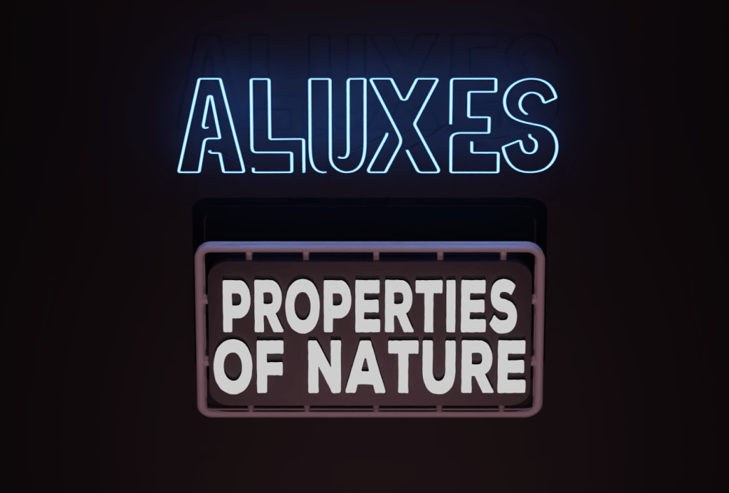 Properties Of Nature & Aluxes