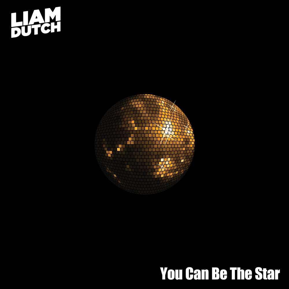 Liam Dutch - You Can Be The Star