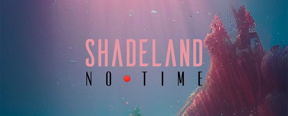 Shadeland - No Time