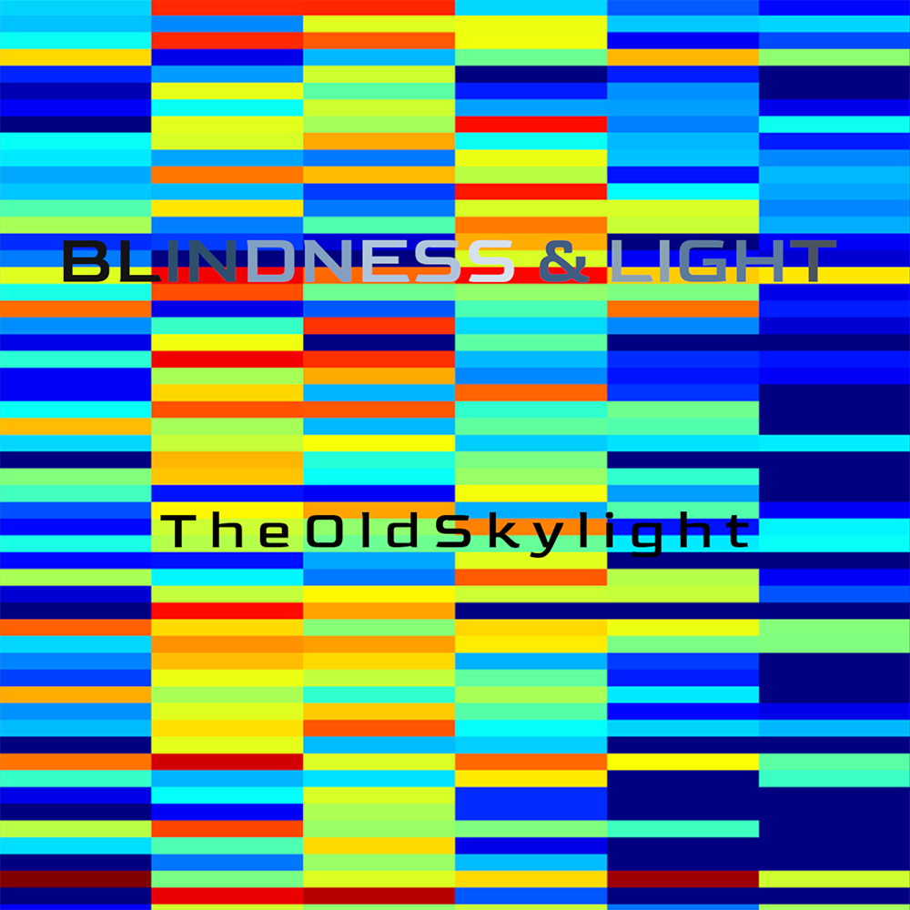 Blindness & Light - The Old Skylight