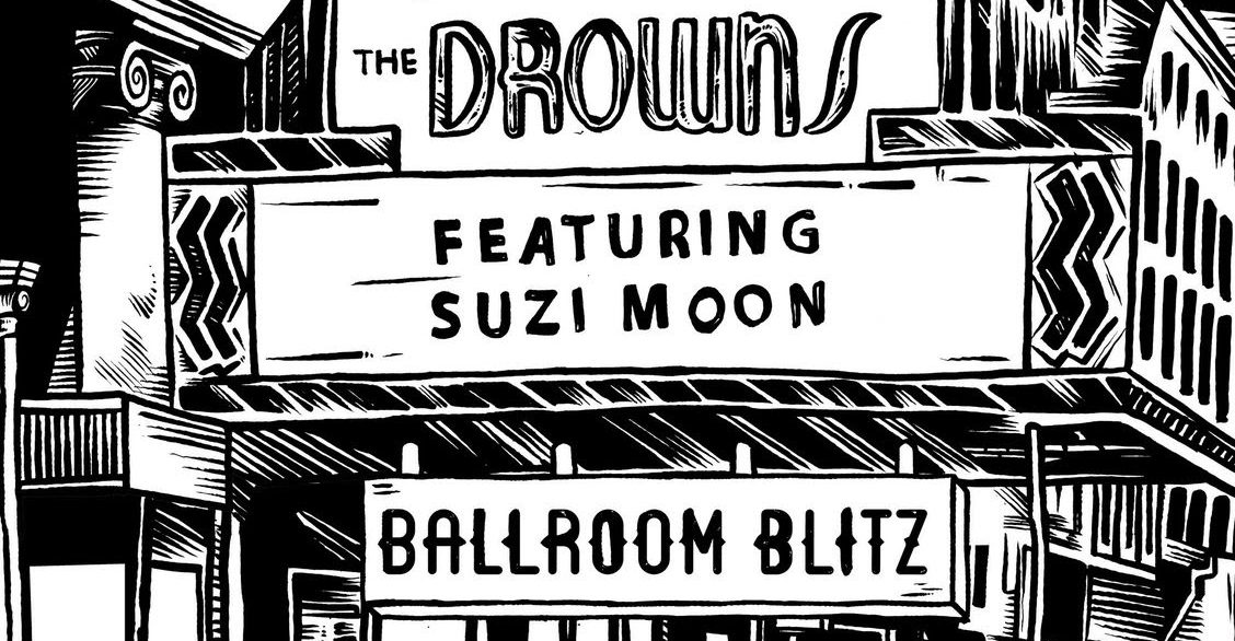 The Drowns & Suzi Moon - Ballroom Blitz!