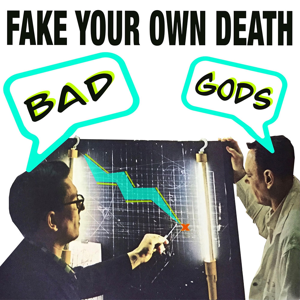Fake Your Own Death - Bad Gods